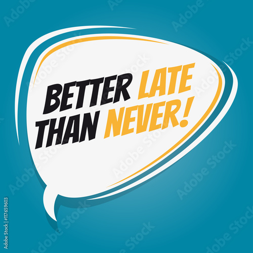 better late than never retro speech balloon
