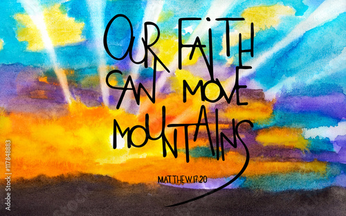 Our faith can move mountains. Rays of the sun in the clouds. Word about God. Inspirational and motivational quote. Modern brush calligraphy. Hand drawn lettering. photo