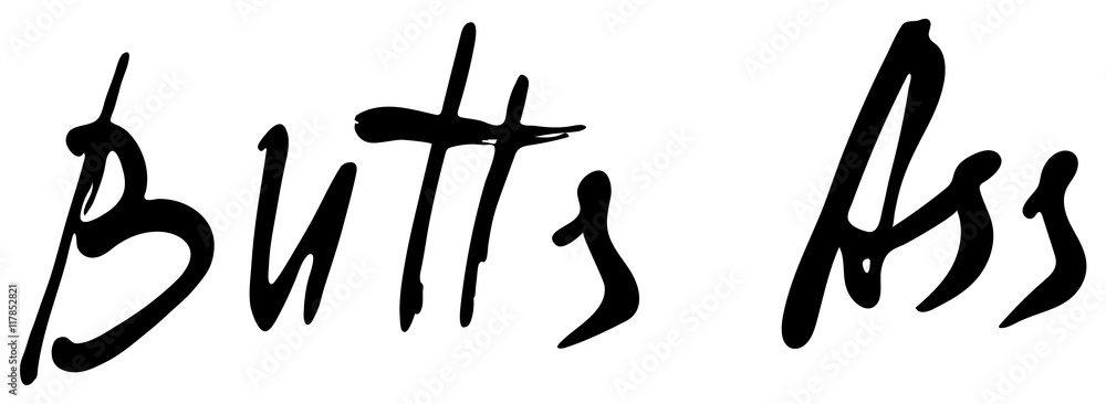 Words Butts ass. Provocation, rudeness quote. Hand drawn lettering. Ink illustration. Phrase for t-shirts, posters and wall art. Isolated on white background. Vector design. Words Butts ass. Provocation, rudeness quote. Hand drawn lettering. Ink illustration. Phrase for t-shirts, posters and wall art. Isolated on white background. Vector design.