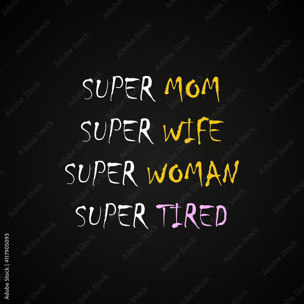 Super mom, wife woman and tired - funny inscription template