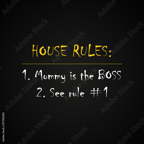House rules, mommy is the boss - funny inscription template