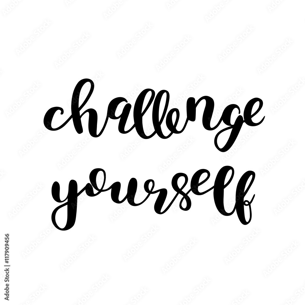 Challenge yourself. Brush lettering. Challenge yourself. Brush lettering.