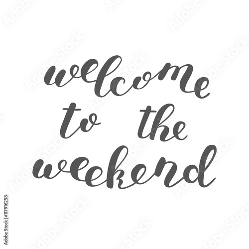 Welcome to the weekend. Brush lettering.