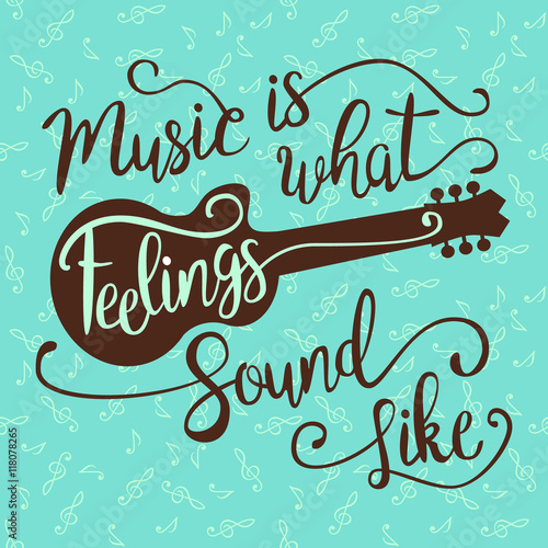 Foto Music Is What Feelings Sound Like.