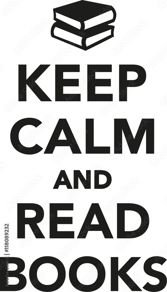 Keep calm and read books Keep calm and read books