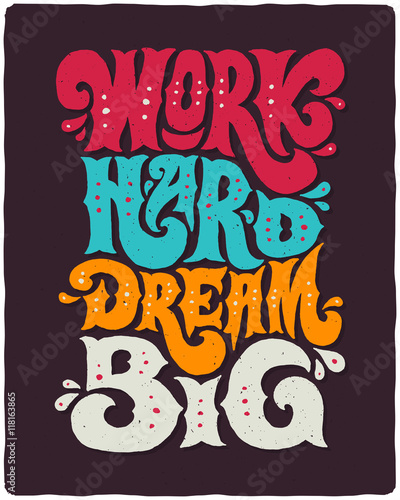 Motivational lettering poster with quote phrase "Work hard dream big"