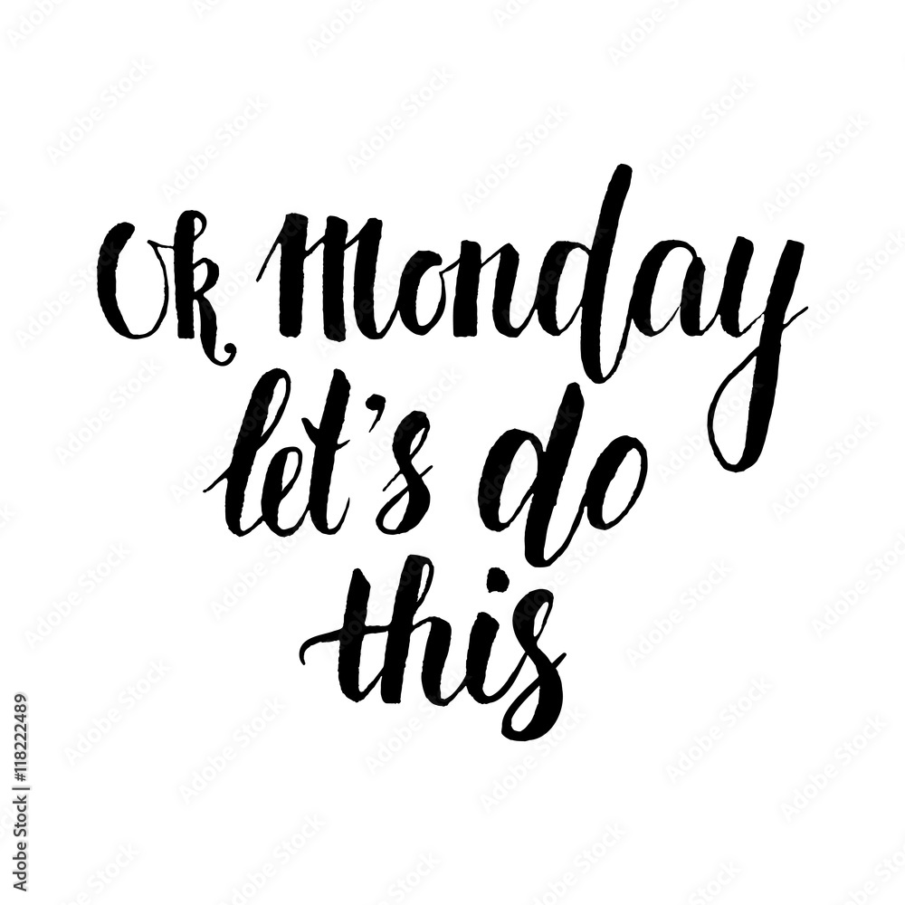 Ok Monday Let's Do This - Hand drawn inspirational quote, start of the week. Ok Monday Let's Do This - Hand drawn inspirational quote, start of the week.