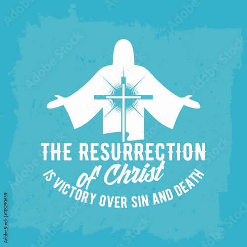Bible lettering. Christian art. The resurection of Christ is victory over sin and death.