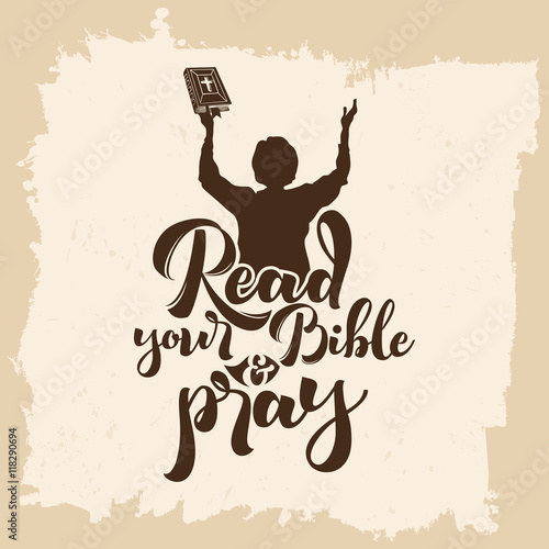 Bible lettering. Christian art. Read your bible and pray.