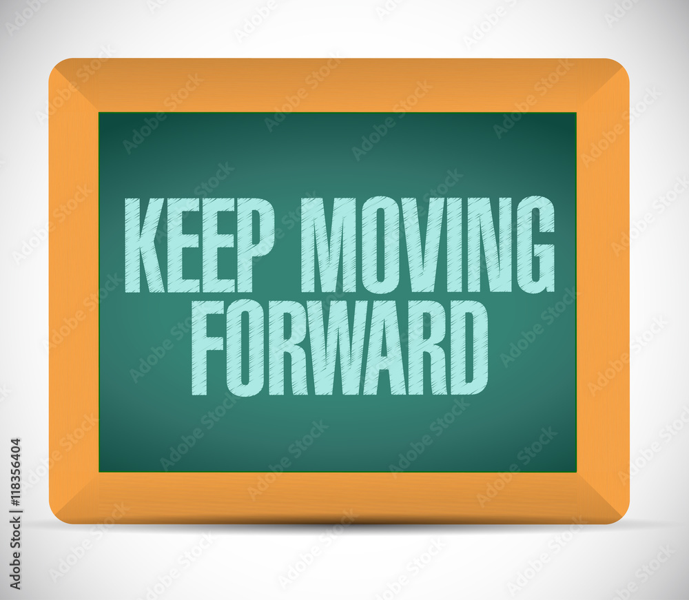 keep moving forward chalkboard sign concept keep moving forward chalkboard sign concept