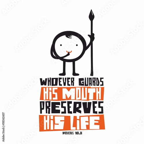 Bible lettering. Christian art. Whoever guards his mouth preserves his life. Proverbs 13:3