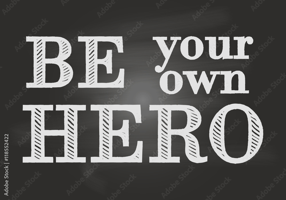 Obraz premium Motivational lettering. Be your own hero. Vector.