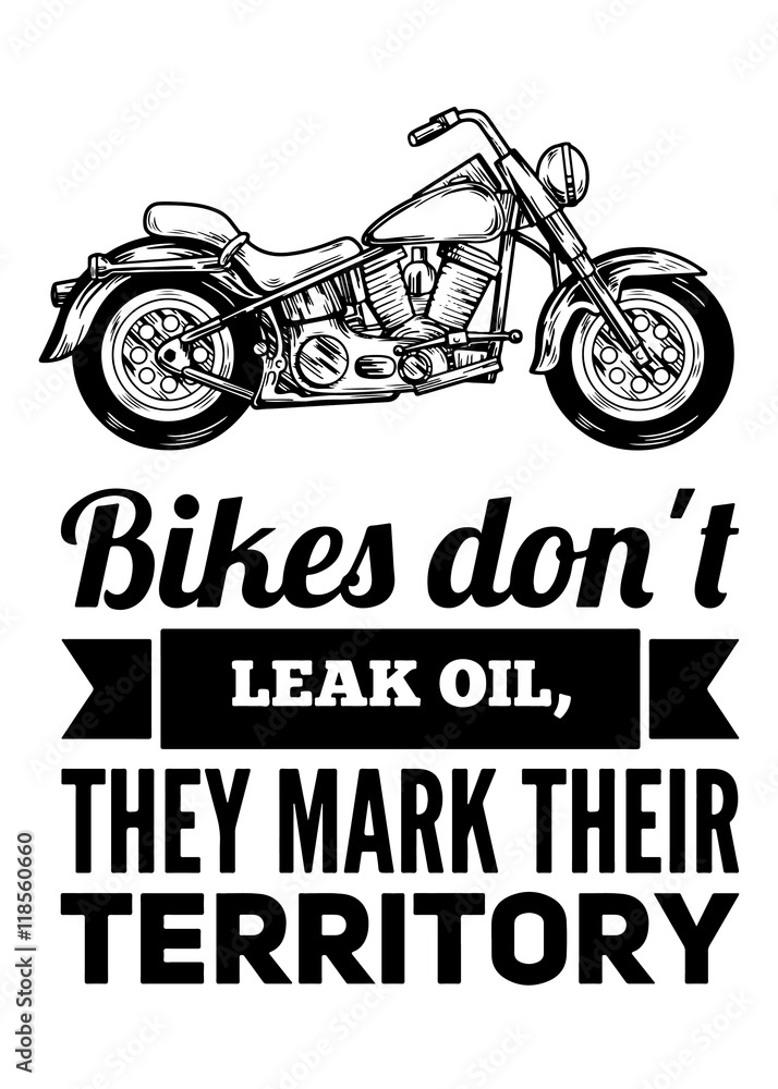 Bikes don't leak oil, they mark their territory Bikes don't leak oil, they mark their territory