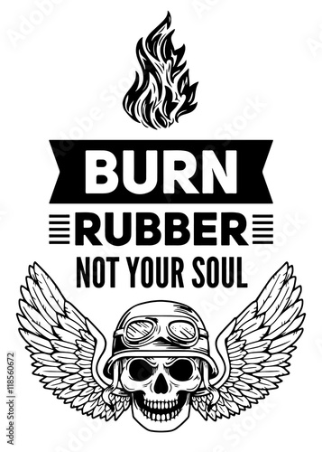 Burn rubber not your soul