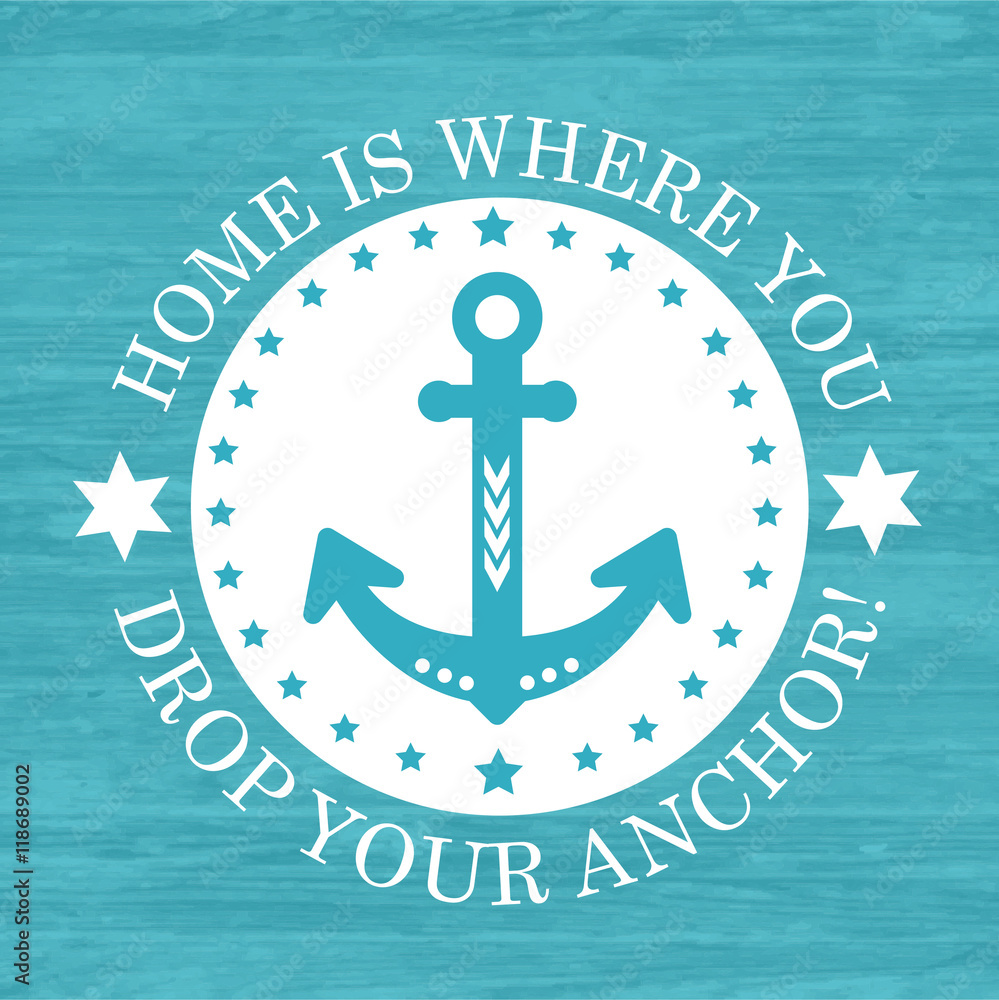 HOME IS WHERE YOU DROP YOUR ANCHOR Adobe Stock