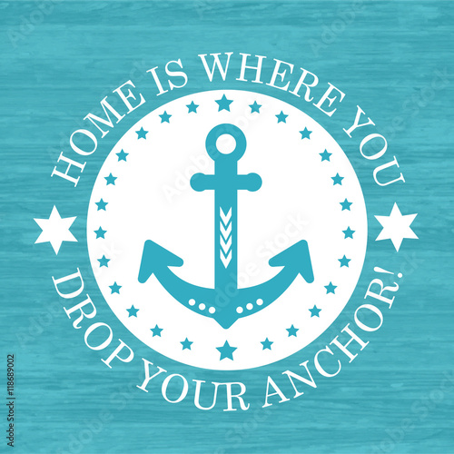 HOME IS WHERE YOU DROP YOUR ANCHOR