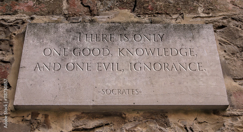 There is only one good, knowledge, and one evil, ignorance. Is a saying of the Greek philosopher Socrates. Engraved text.