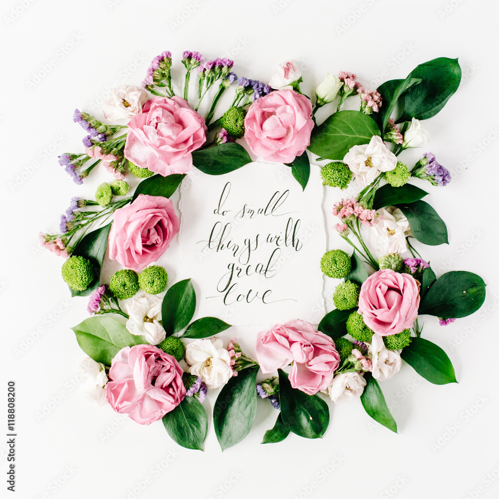 inspirational quote do small things with great love written in calligraphy  style on paper with pink, red roses, dried flowers and leaves isolated on  white background. Flat lay, top view Stock Photo |