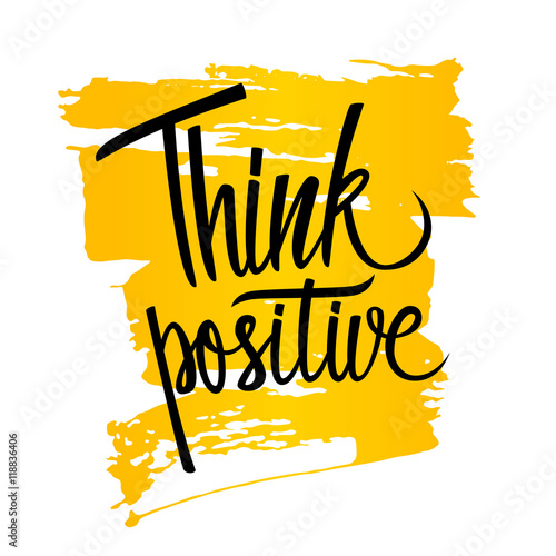 Handwritten inspirational phrase Think positive with brush stroke background. Hand drawn elements for your design. Vector illustration.