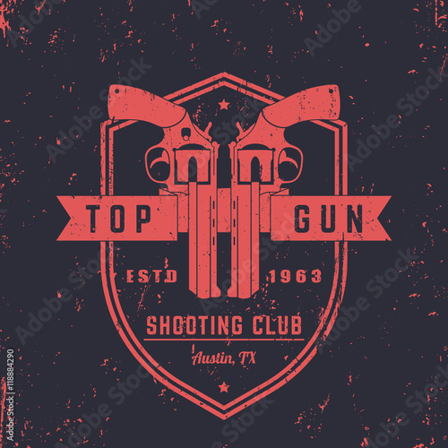 Gun club vintage logo, badge with revolvers on shield, grunge can be removed, vector illustration
