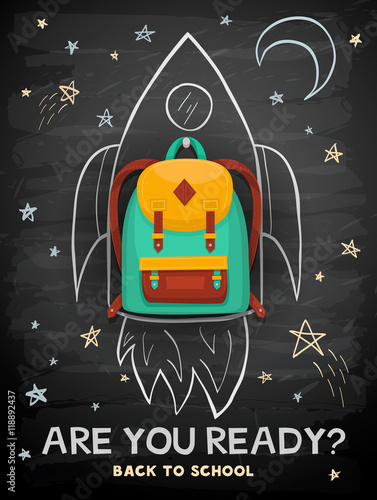 Back to school creative concept background. School backpack on rocket. Education sketch on school chalkboard.
