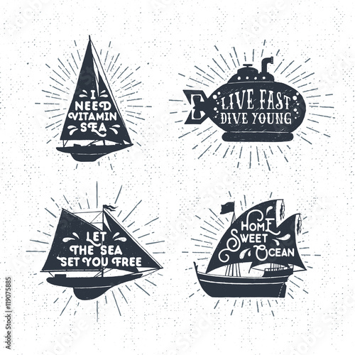 Hand drawn textured vintage labels set with yacht, submarine, ship vector illustrations, and inspirational lettering.