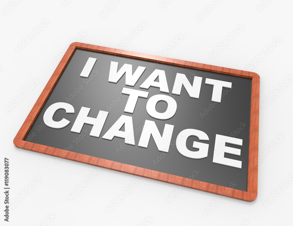 I Want Change I Want Change