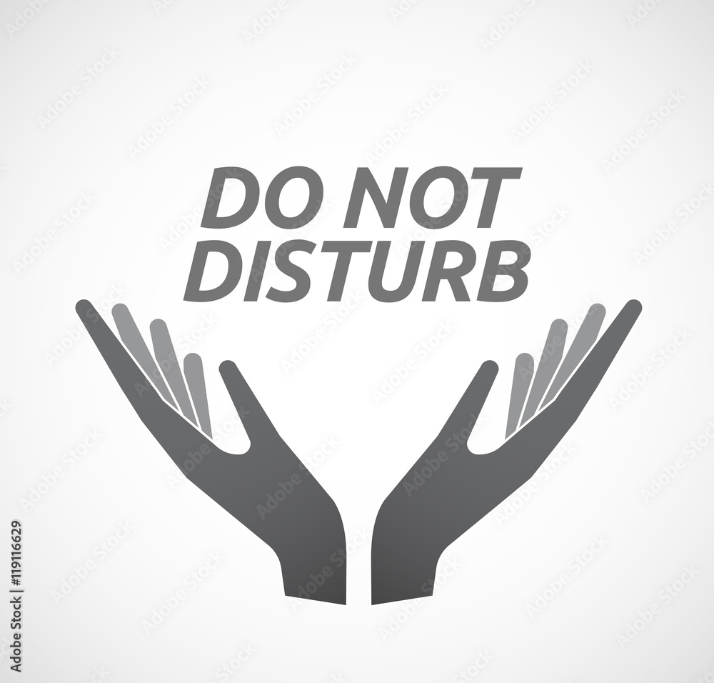 Isolated hands offering icon with the text DO NOT DISTURB Isolated hands offering icon with the text DO NOT DISTURB