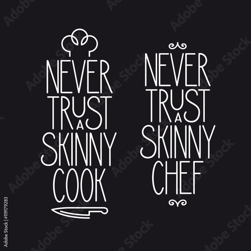 Never trust a skinny cook lettering poster. Vector vintage illustration.