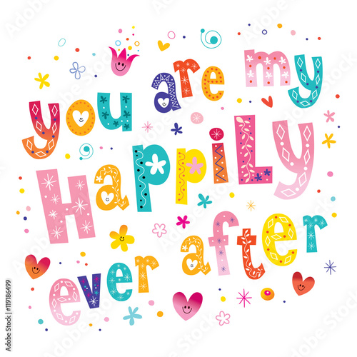 You are my happily ever after Valentine typography wedding love romance decor