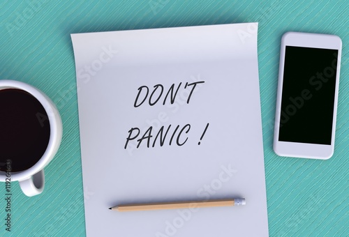 DON'T PANIC, message on paper, smart phone and coffee on table, 3D rendering