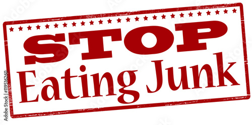Stop eating junk