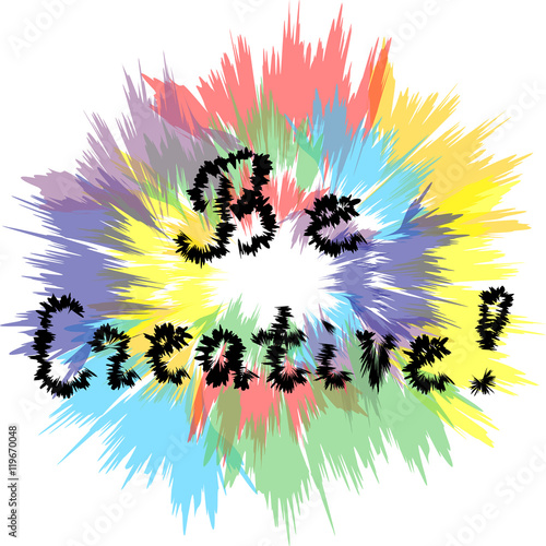 Be Creative! Handwriting inspiration quote on colorful ragged round background. Perfect for Print. Vector illustration.