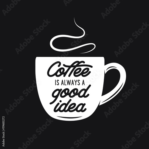 Coffee cup vintage vector illustration with quote.