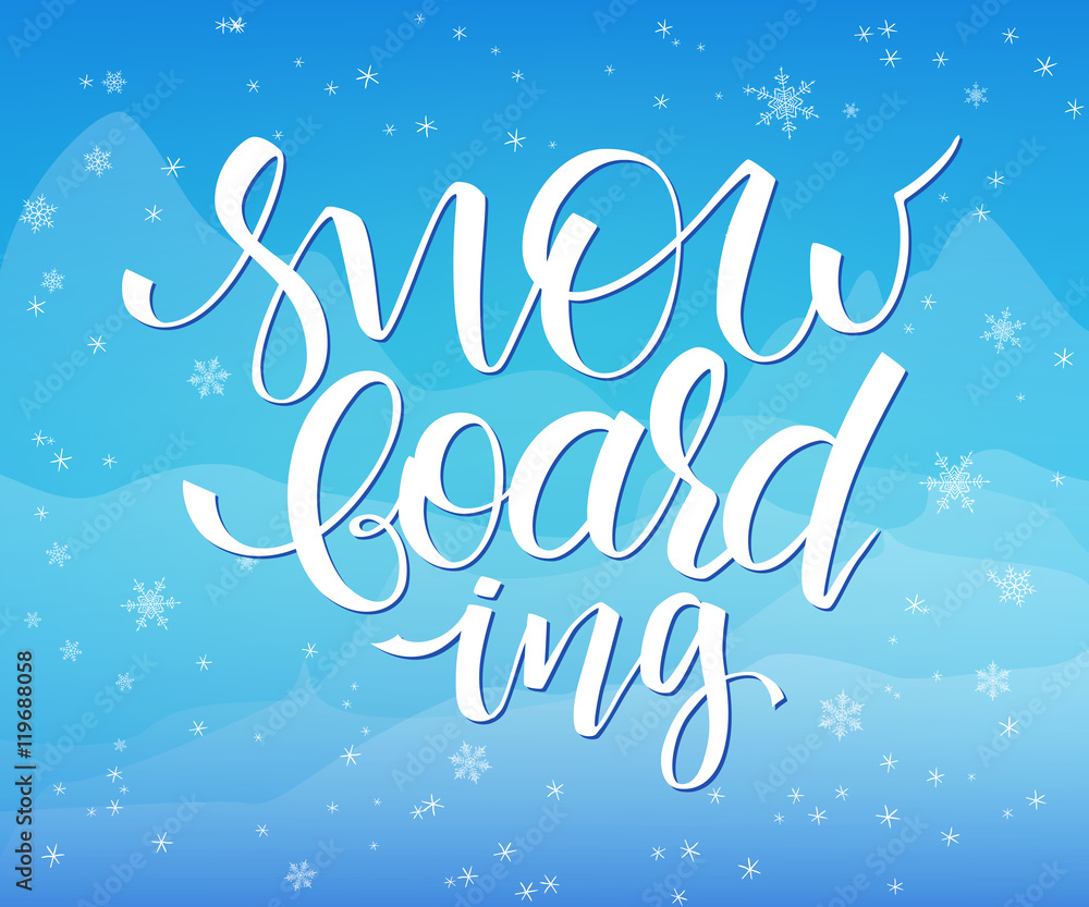 vector illustration of hand lettering winter phrase with snowflakes on sky and mountain background. Snowboarding vector illustration of hand lettering winter phrase with snowflakes on sky and mountain background. Snowboarding
