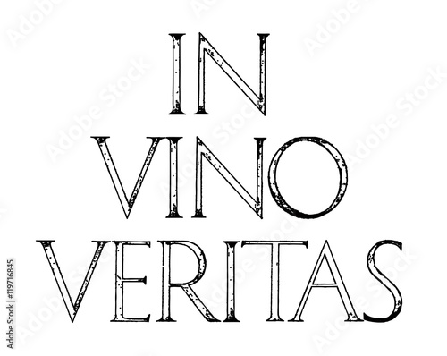 In Vino Veritas. Quote lettering. Roman Classic Alphabet with a Method of Geometrical Construction for Large Letters. Typography design element for posters, greeting cards, invitations.