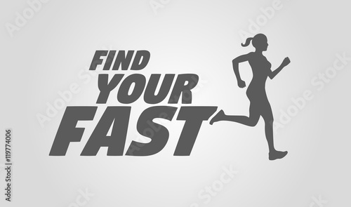 Find your fast. Running girl or woman silhouette. Motivational a