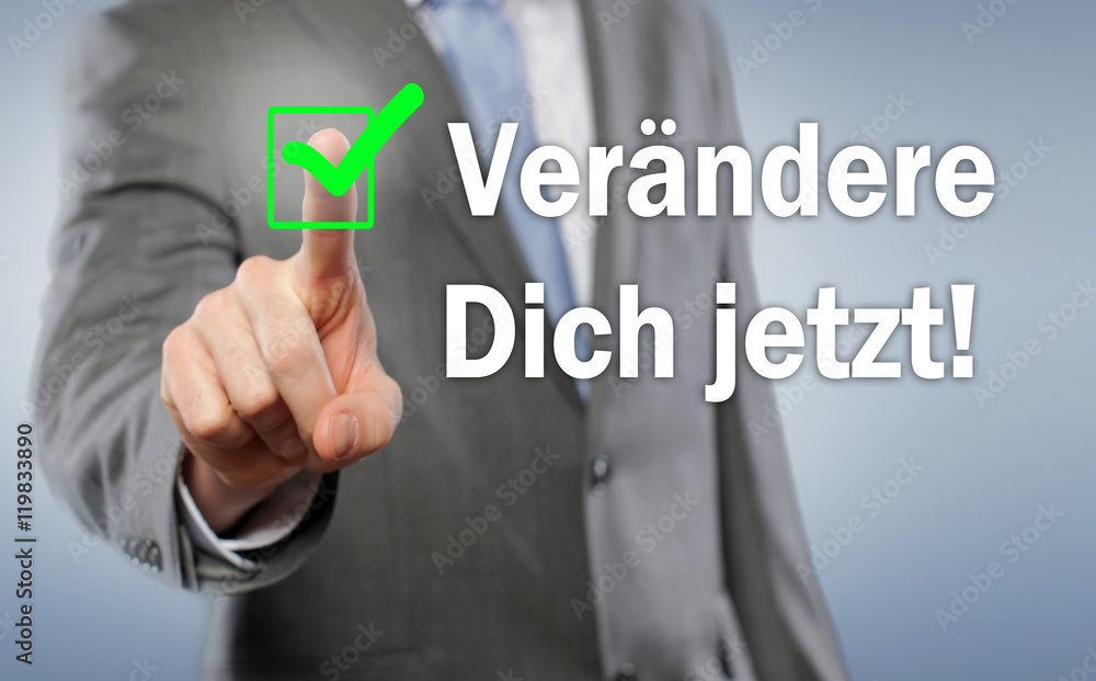 Verändere dich jetzt ! Verändere dich jetzt !