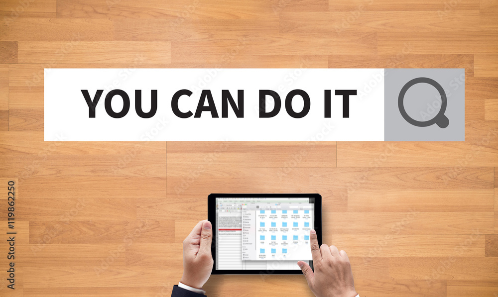 YOU CAN DO IT YOU CAN DO IT
