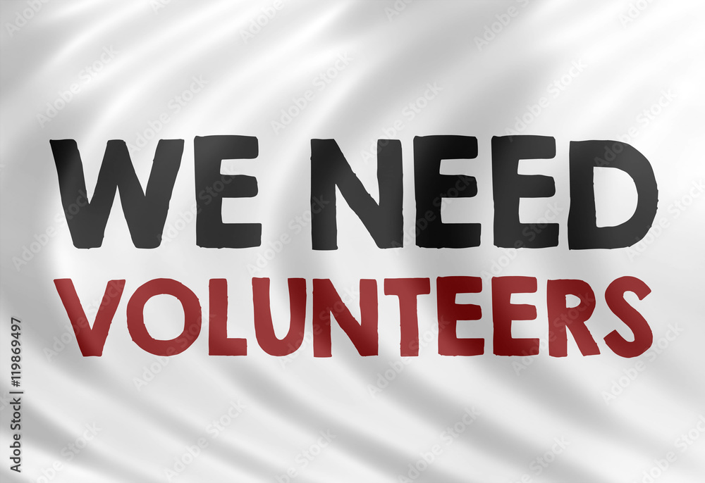 we need volunteers