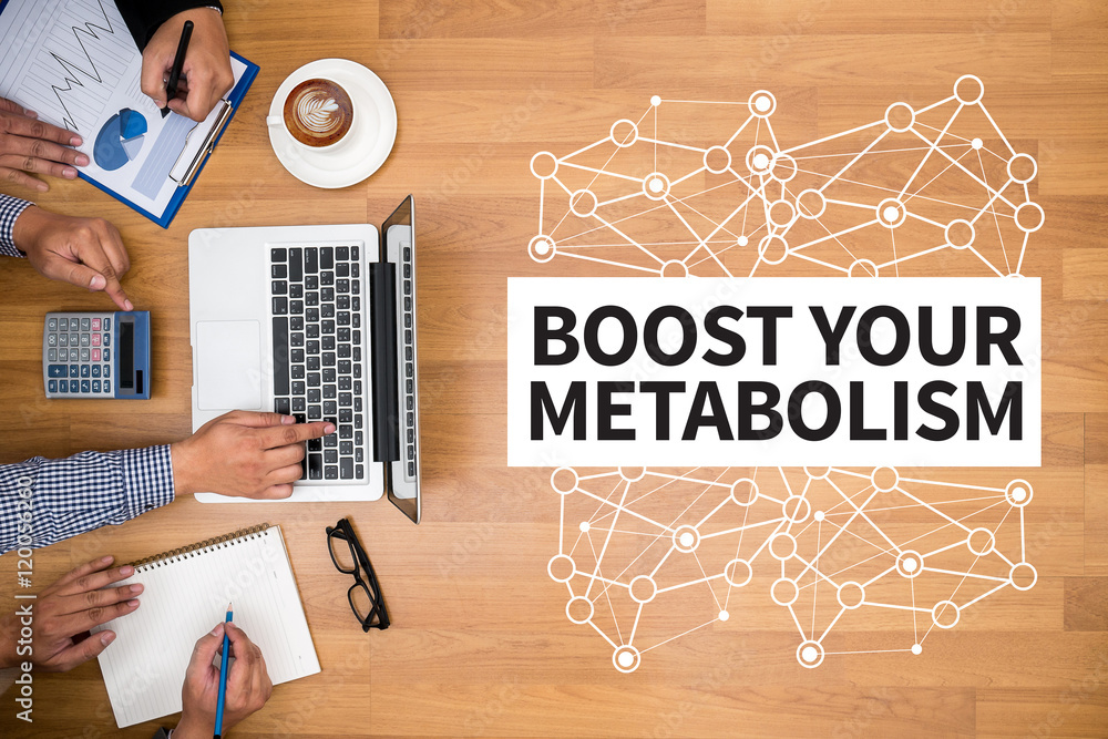 BOOST YOUR METABOLISM BOOST YOUR METABOLISM