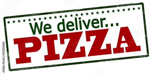 We deliver pizza