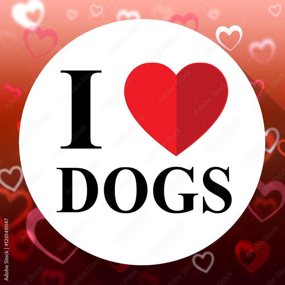 Love Dogs Indicates Fabulous Delightful Superb Pets Love Dogs Indicates Fabulous Delightful Superb Pets