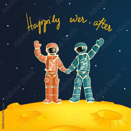 Happily ever after. Astronauts in love. Space and Moon walk vector illustration. Happy honeymoon greetings card.