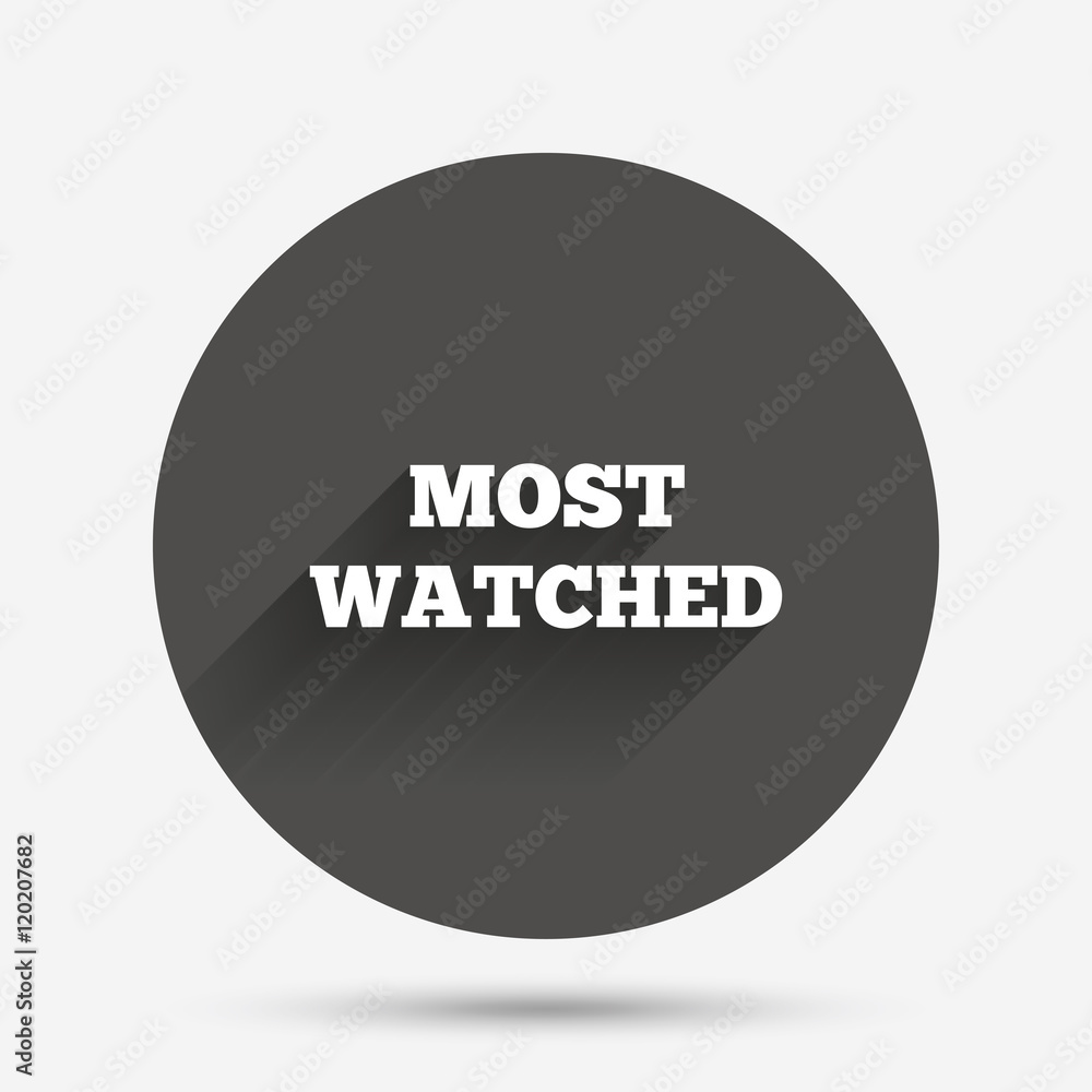 Most watched sign icon. Most viewed symbol. Most watched sign icon. Most viewed symbol.