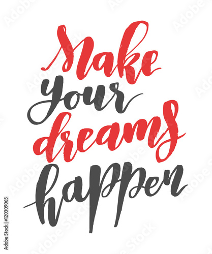 Make your dreams happen. Brush hand drawn calligraphy quote