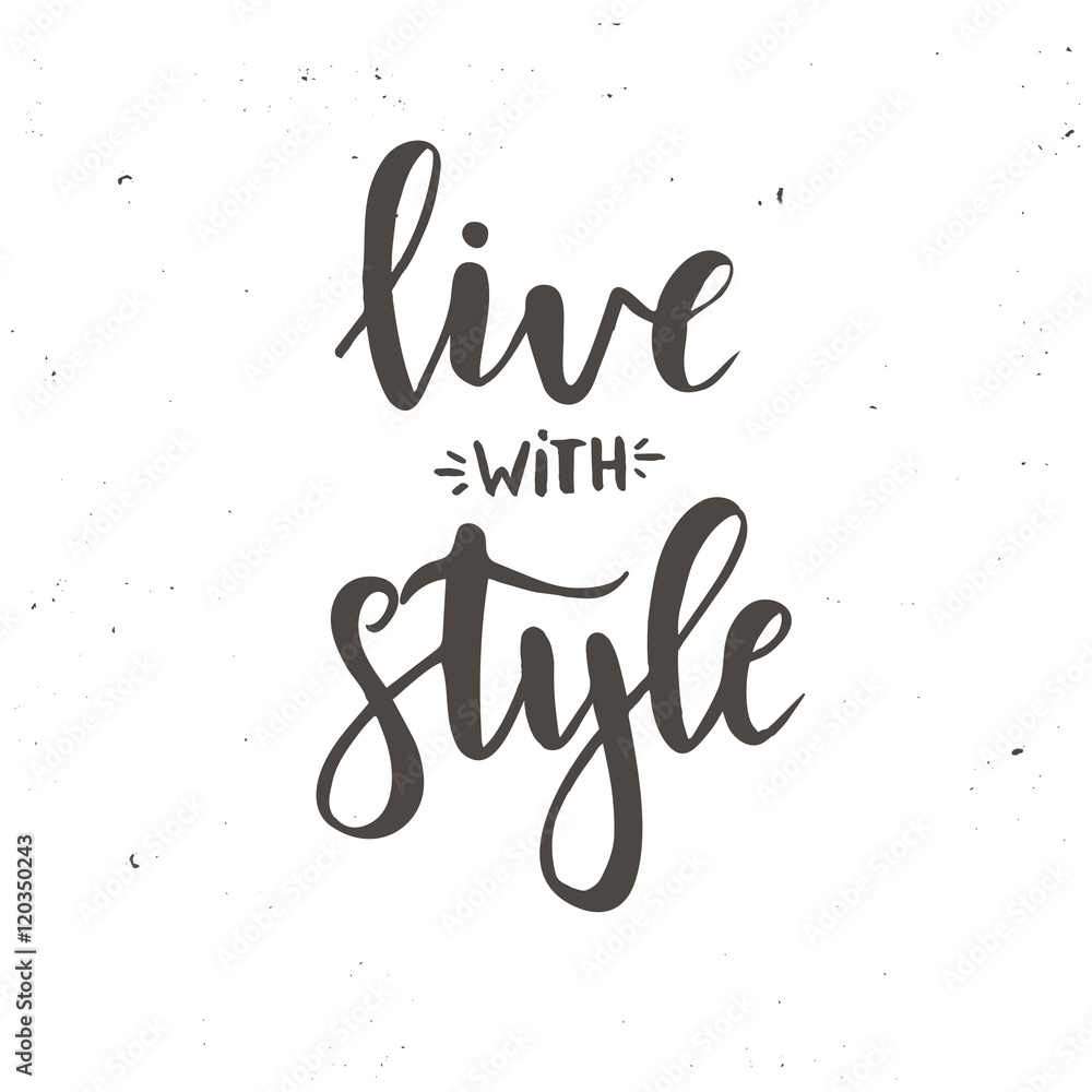 Live with style. Inspirational vector