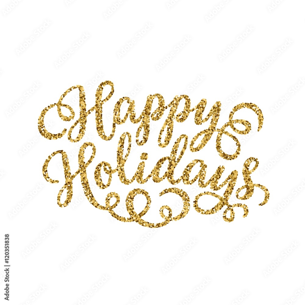 Happy Holidays gold glittering hand lettering inscription Happy Holidays gold glittering hand lettering inscription