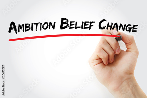 Hand writing Ambition Belief Change with marker, concept background
