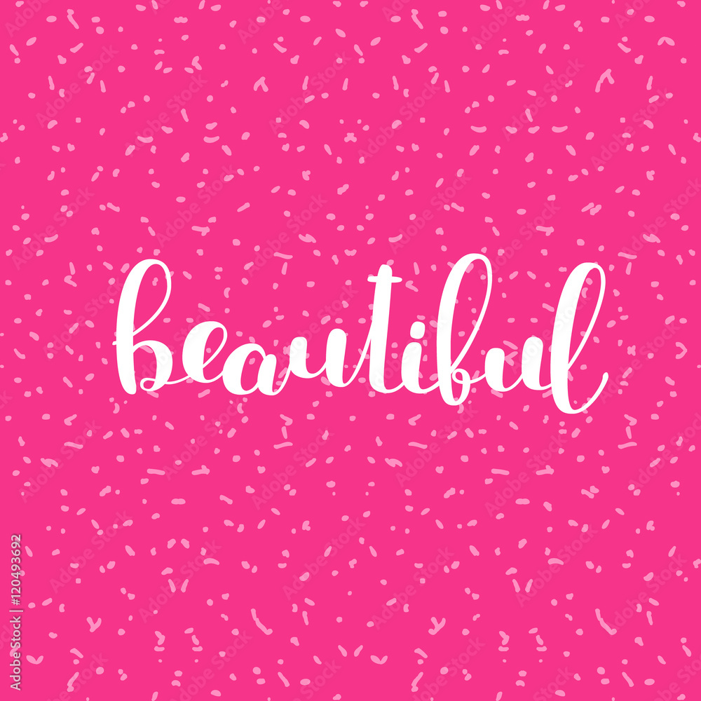 Beautiful. Brush lettering. Beautiful. Brush lettering.